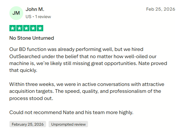 5-star Trustpilot review by John M: No Stone Unturned - within three weeks in active conversations with attractive acquisition targets. Could not recommend more highly.